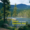 Erlebnis Bayerischer Wald -  Bilder aus Europas grünem Garten (Reiseskizzen)