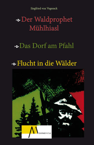 Der Waldprophet Mühlhiasl (Siegfried von Vegesack)