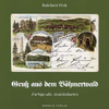 Gruß aus dem Böhmerwald - Farbige alte Ansichtskarten