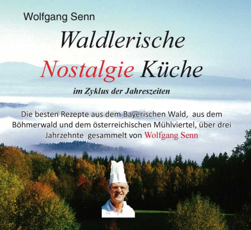 Waldlerische Nostalgie-Küche, Senn Wolfgang