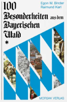 100 Besonderheiten aus dem Bayerischen Wald (Reiseführer, Lesebuch)