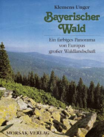 Bayerischer Wald - Ein farbiges Panorama von Europas großer Waldlandschaft (Bildband Gebunden)