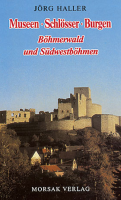 Museen, Schlösser, Burgen im Böhmerwald und Südwestböhmen