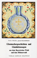 Glasmachergeschichten und Glashüttensagen aus dem Bayerischen und Böhmerwald