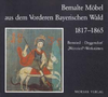 Bemalte Möbel aus dem Vorderen Bayerischen Wald 1817?1865