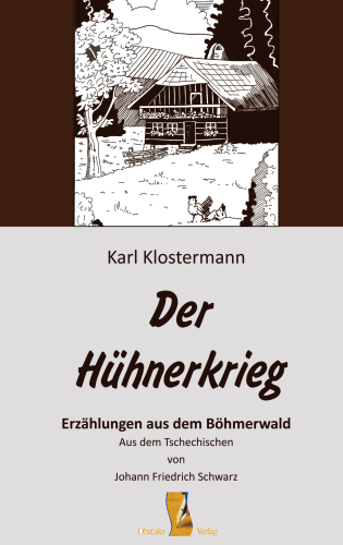 Der Hühnerkrieg - Erzählungen aus dem Böhmerwald