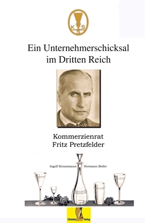 Ein Unternehmerschicksal im Dritten Reich, Kommerzienrat Fritz Pretzfelder