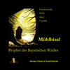 Mühlhiasl - Prophet des Bayerischen Waldes