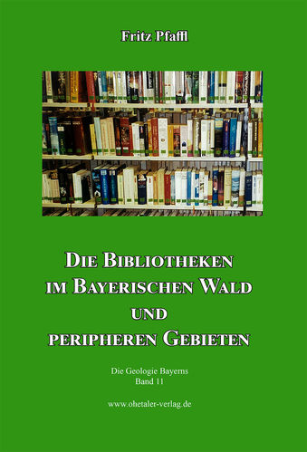 Die Bibliotheken im Bayerischen Wald - Die Geologie Band 11