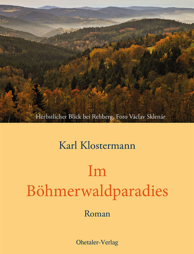 Im Böhmerwaldparadies - Karl Klostermann - Historischer Roman