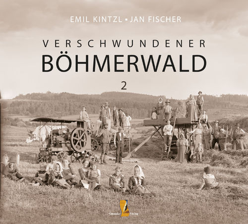 Emil Kintzl • Jan Fischer: Verschwundener Böhmerwald, Band 2